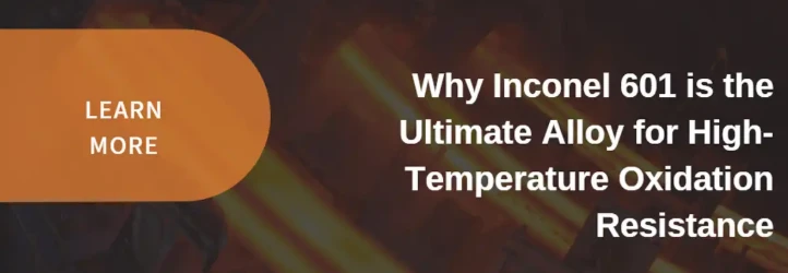 Why Is Inconel 601 The Best Alloy For High-Temperature Oxidation Resistance Why Is Inconel 601 The Best Alloy For High-Temperature Oxidation Resistance